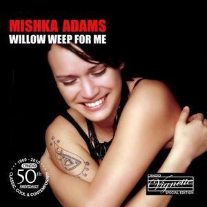 Mishka Adams - Willow Weep for Me  CD
